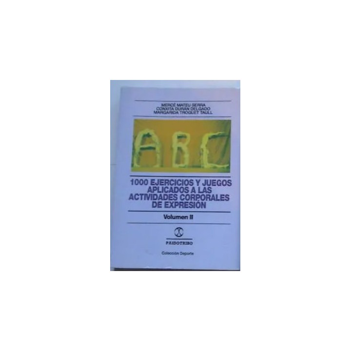 1000 ejercicios y juegos aplicados a las actividades corporales de expresión.